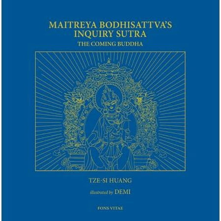 Maitreya Bodhisattva's Inquiry Sutra: The Coming Buddha : The Revelation of the Extraordinary Ways of Bodhi Path Cultivation for Bodhisattvas; This Sutra Was Translated from Pali into Chinese by Bodhiruci (693-713 CE) and into English by Tze-Si (Best Way To Translate Chinese To English)