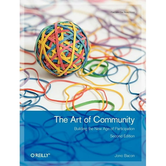 Pre-Owned The Art of Community: Building the New Age of Participation (Paperback) 1449312063 9781449312060