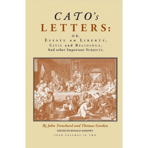 Cato's Letters (in Two Volumes): Or, Essays on Liberty, Civil and Religious, and Other Important Subjects, (Paperback)