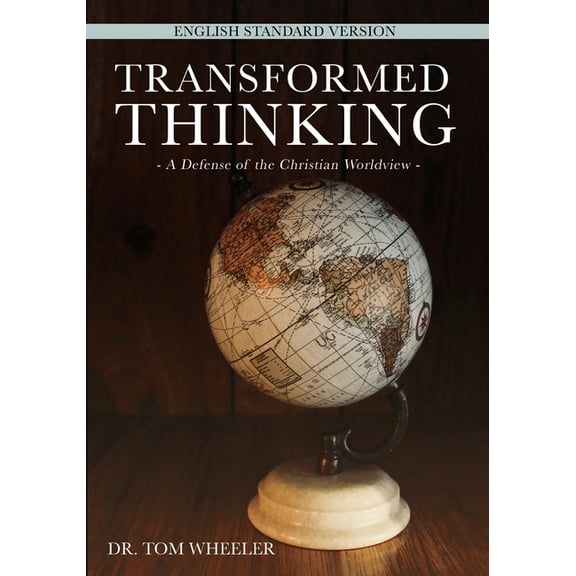 Transformed Thinking: A Defense of the Christian Worldview, English Standard Version, (Paperback)