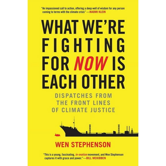 What We're Fighting for Now Is Each Other : Dispatches from the Front Lines of Climate Justice (Paperback)