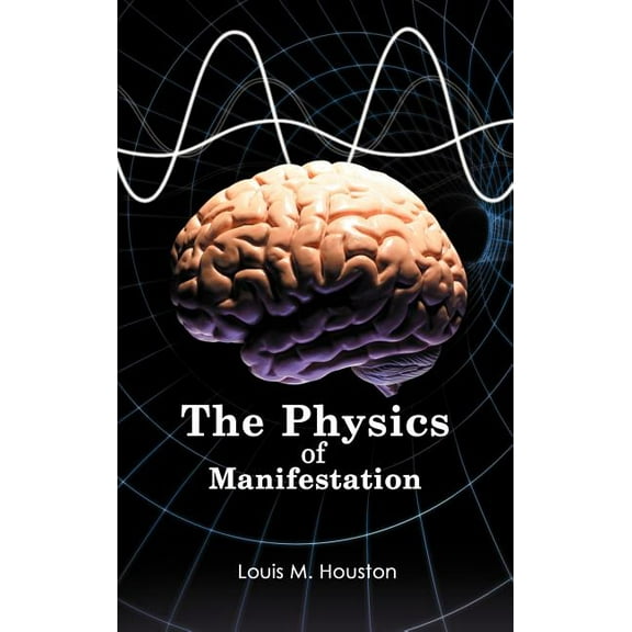 The Physics of Manifestation (Hardcover)