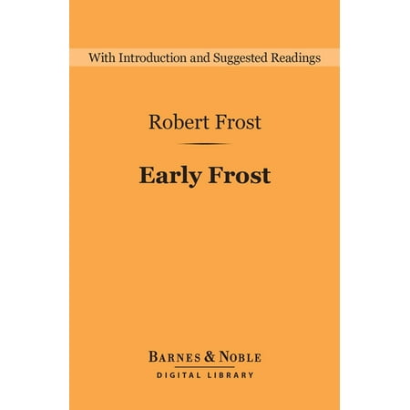 Boston Functional Library - Early Frost (Barnes & Noble Digital Library); A Boy's Will, North of Boston, and Mountain Interval - eBook
