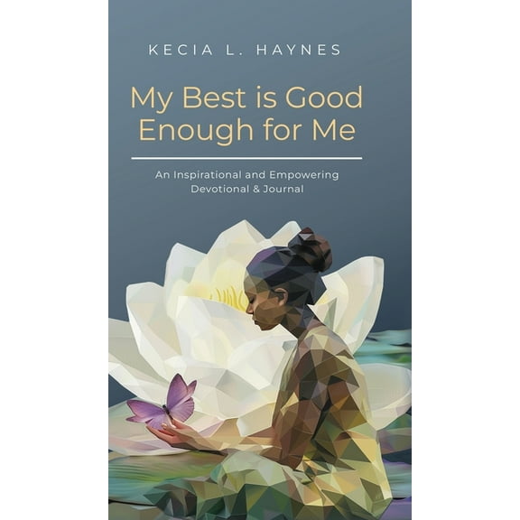 My Best Is Good Enough For Me: An Inspirational and Empowering Devotional & Journal, (Hardcover)