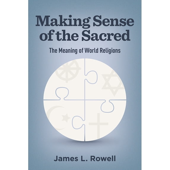 Pre-Owned Making Sense of the Sacred: The Meaning of World Religions (Paperback) 150646808X 9781506468082
