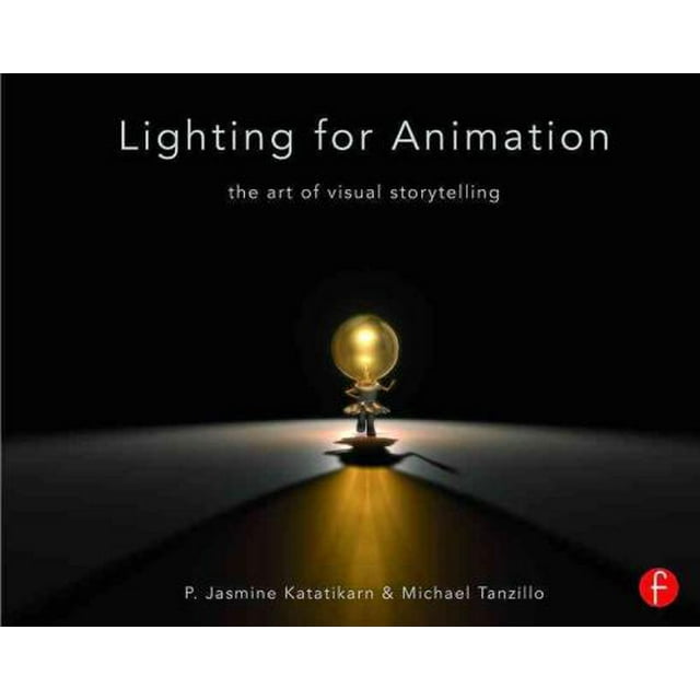 Lighting for Animation, Michael Tanzillo, P. Jasmine Katatikarn Paperback