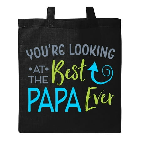 You're Looking at the Best Papa Ever Tote Bag Black One