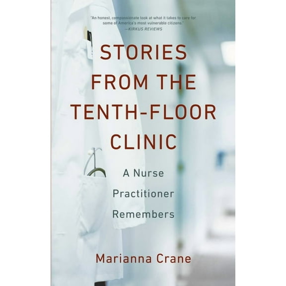 Stories from the Tenth-Floor Clinic: A Nurse Practitioner Remembers, (Paperback)