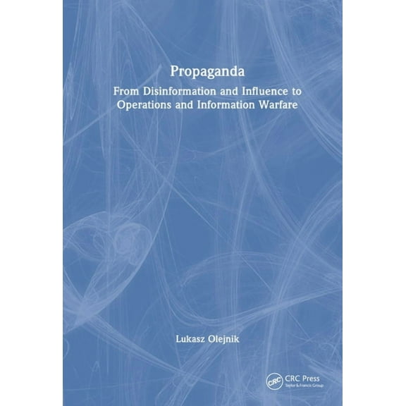 Propaganda: From Disinformation and Influence to Operations and Information Warfare, (Hardcover)