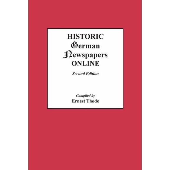 Historic German Newspapers Online. Second Edition, (Paperback)