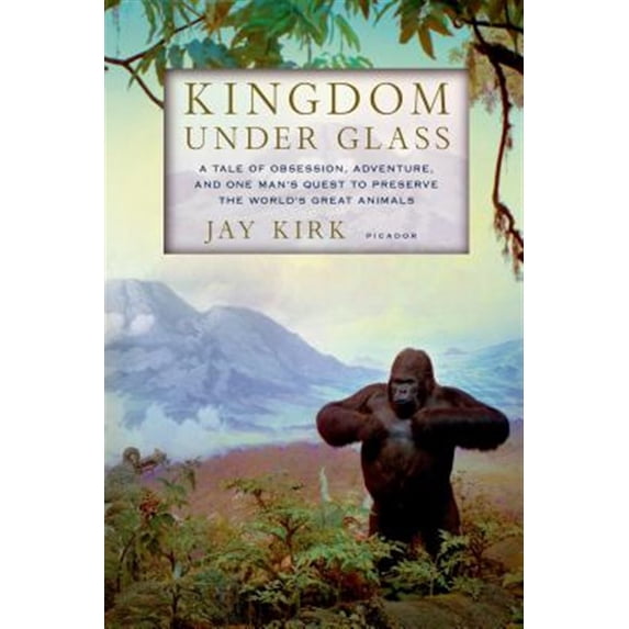 Pre-Owned Kingdom Under Glass: A Tale of Obsession, Adventure, and One Man's Quest to Preserve the World's Great Animals (Paperback) 0312610734 9780312610739