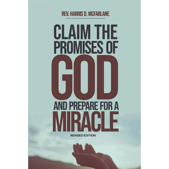 Claim the Promises of God and Prepare for a Miracle, (Paperback)