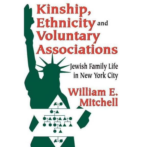 Kinship, Ethnicity and Voluntary Associations: Jewish Family Life in New York City, (Paperback)