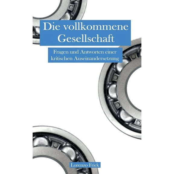 Die Vollkommene Gesellschaft: Fragen und Antworten einer kritischen Auseinandersetzung (Paperback)