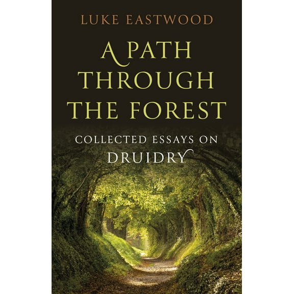 A Path Through the Forest: Collected Essays on Druidry, (Paperback)