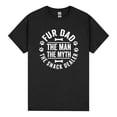 thumbnail image 3 of Fur Dad the Man the Myth T-Shirt, Gift for Him, Father's Day Dog Dad T-shirt, Cat Dad Men's Gift, Pet Lover Men's Tee, 3 of 4