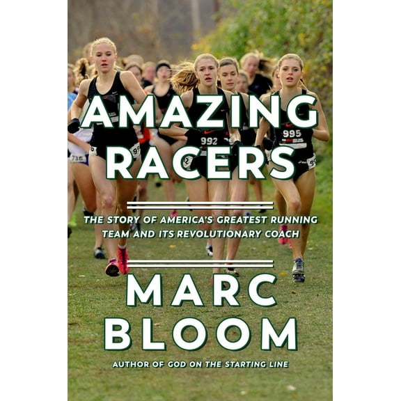 Amazing Racers : The Story of America's Greatest Running Team and its Revolutionary Coach (Hardcover)