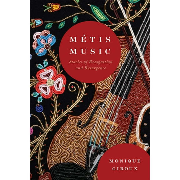 McGill-Queen's Indigenous and Northern S Métis Music: Stories of Recognition and Resurgence Volume 108, (Paperback)