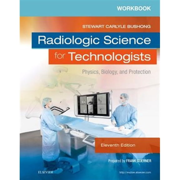 Pre-Owned Workbook for Radiologic Science for Technologists: Physics, Biology, and Protection Shields MHA RT(R), Elizabeth and Bushong ScD FAAPM FACR, Stewart C.