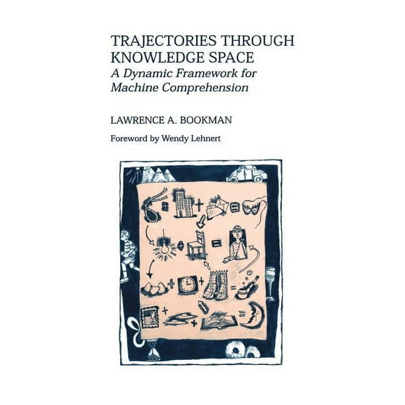 The Springer International Engineering a Trajectories Through Knowledge Space: A Dynamic Framework for Machine Comprehension, Book 286, (Hardcover)
