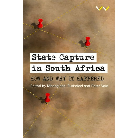 State Capture in South Africa: How and Why It Happened, (Paperback)