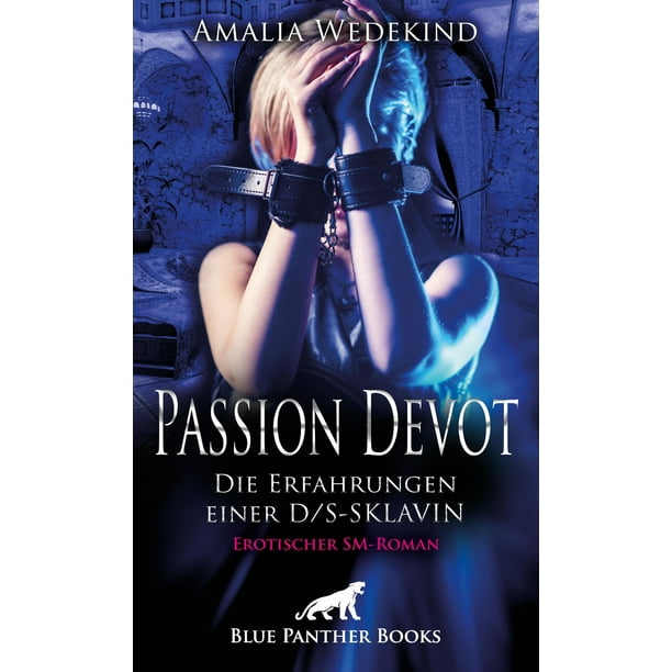 Passion Devot Die Erfahrungen Einer D S Sklavin Erotischer Sm Roman Ebook Walmart Com Walmart Com