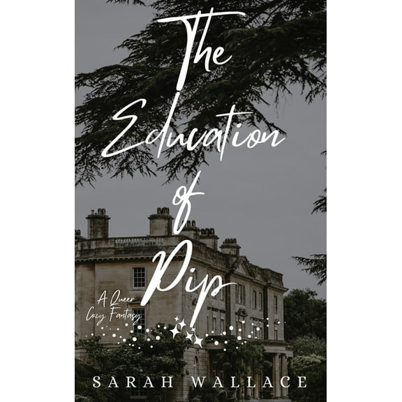 Meddle & Mend: Regency Fantasy The Education of Pip: A Queer Cozy Fantasy, Book 3, (Hardcover)