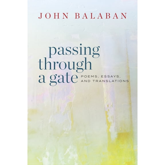 Passing Through a Gate: Poems, Essays, and Translations, (Paperback)