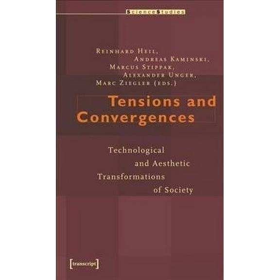 Science Studies: Tensions and Convergences: Technological and Aesthetic Transformations of Society (Paperback)
