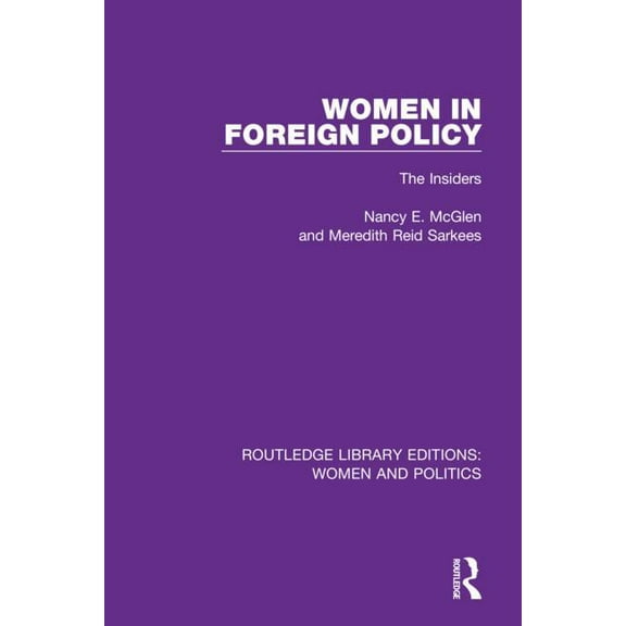 Routledge Library Editions: Women and Po Women in Foreign Policy: The Insiders, (Hardcover)
