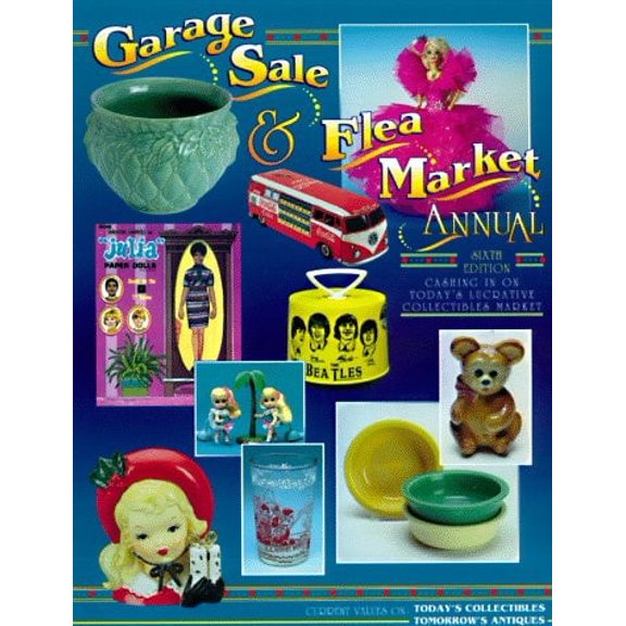 Pre-Owned Garage Sale and Flea Market Annual : Cashing in on Today's Lucrative Collectibles Market (Hardcover) 9781574320466