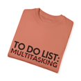 thumbnail image 3 of Funny Saying To Do List Multitasking Working Women Men Work Novelty Sarcastic Wife To Do List Multitasking  Unisex Garment-Dyed T-shirt, 3 of 4