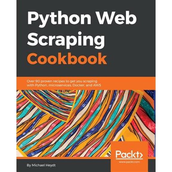Pre-Owned Python Web Scraping Cookbook: Over 90 proven recipes to get you scraping with Python, microservices, Docker, and AWS (Paperback)