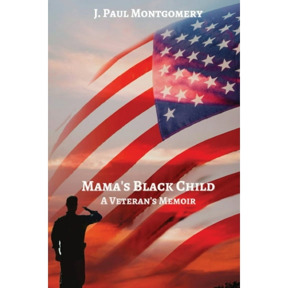 Mama's Black Child: A Veteran's Memoir, (Paperback)