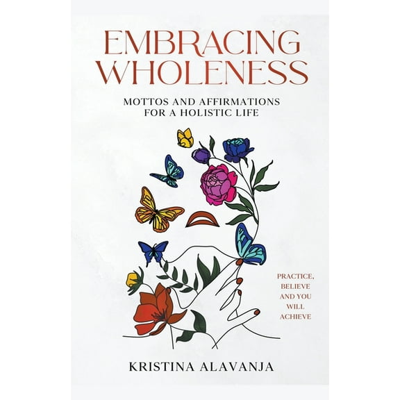Embracing Wholeness - Mottos and Affirmations for a Holistic Life, (Paperback)