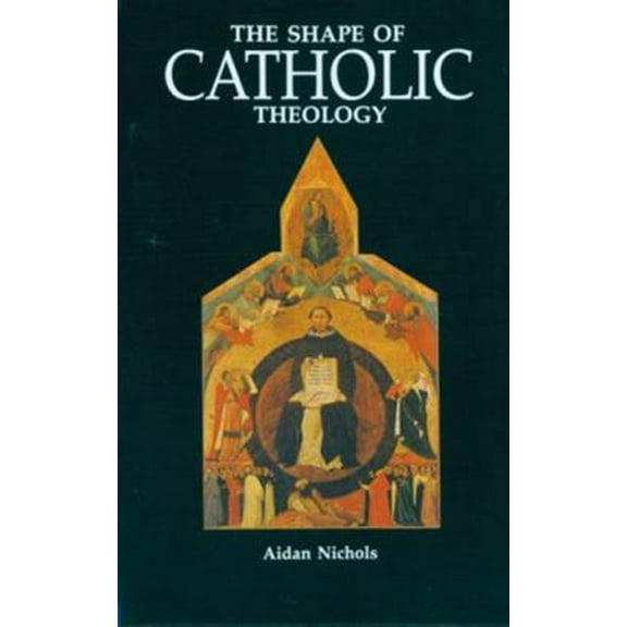 The Shape of Catholic Theology : An Introduction to Its Sources, Principles, and History (Paperback)