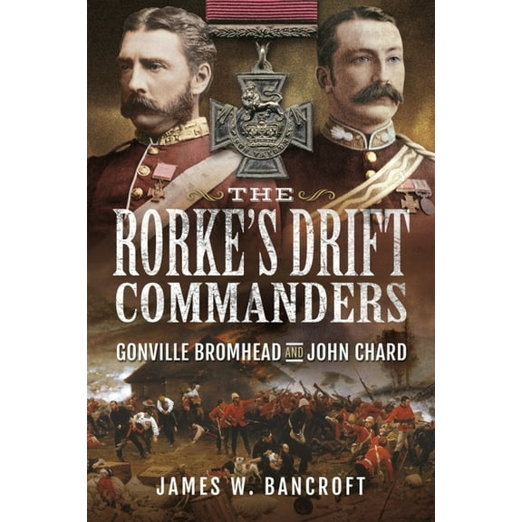 Rorke's Drift Commanders : Gonville Bromhead and John Chard