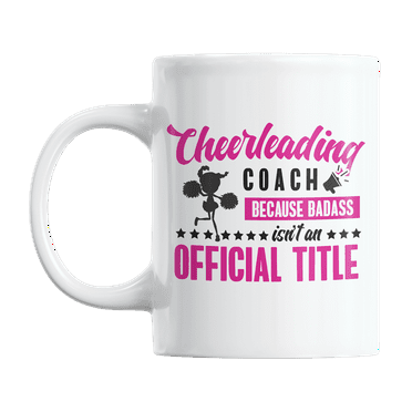 Badass Cheerleading Coach Title Coffee & Tea Gift Mug Cup or Stuff for Coaches (11oz)