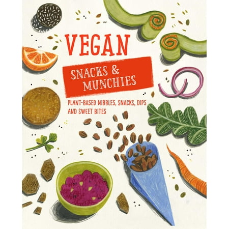 Vegan Snacks & Munchies : Plant-based nibbles, snacks, dips and sweet (Best Of The Munchies)
