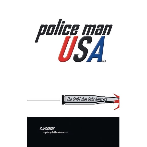 Police Man Usa: The Shot That Split America (Hardcover) by R Anderson