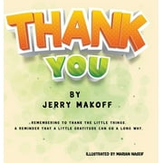 Thank You: Remembering to Thank the Little Things. A Reminder that a Little Gratitude Can Go a Long Way (Hardcover)
