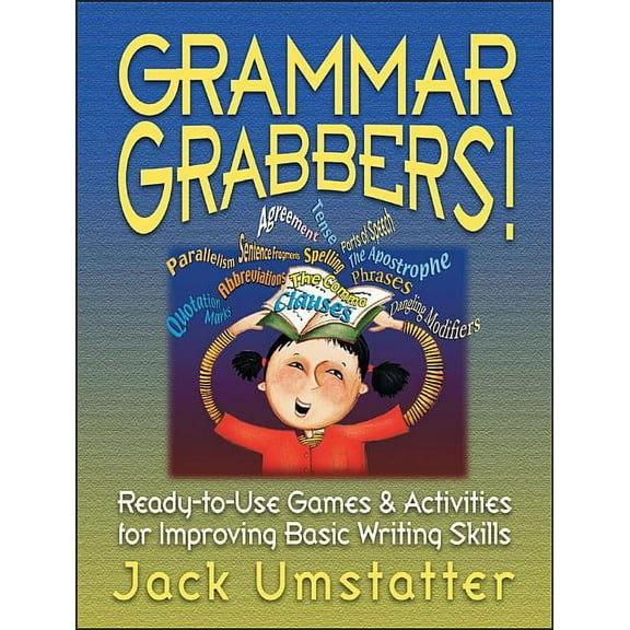 J-B Ed: Ready-To-Use Activities Grammar Grabbers!: Ready-To-Use Games and Activities for Improving Basic Writing Skills, Book 12, (Paperback)