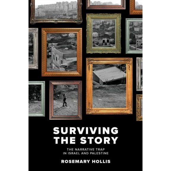Surviving The Story: The Narrative Trap in Israel and Palestine, (Paperback)