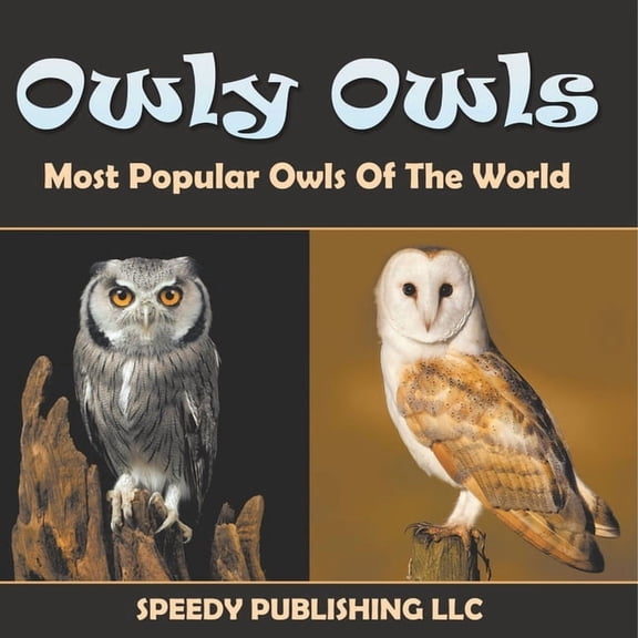 Owly Owls Most Popular Owls Of The World, (Paperback)
