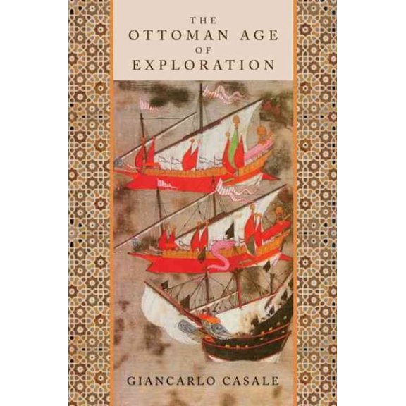 Pre-Owned The Ottoman Age of Exploration (Hardcover) by Giancarlo Casale