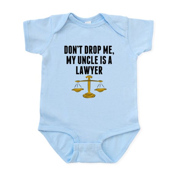 CafePress - Dont Drop Me My Uncle Is A Lawyer Body Suit - Baby Light Bodysuit, Size Newborn - 24 Months