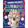 thumbnail image 1 of Libro ¡increible Pero Cierto! Cuerpo Humano Tapa Blanda, Autor Dk, Editorial Dorling Kindersley, 1 of 1