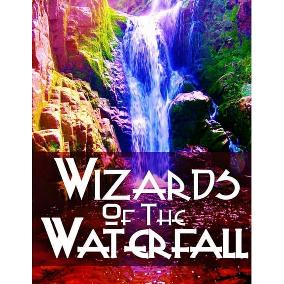 The Wizards of the Waterfall, (Paperback)