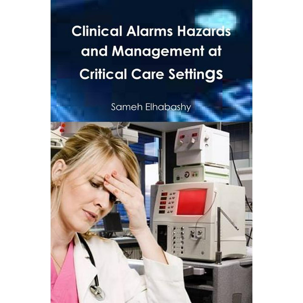 Clinical Alarms Hazards and Management at Critical Care Settings