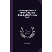 Genealogical Record of the Compiler's Branch of the Gerrish Family (Hardcover)